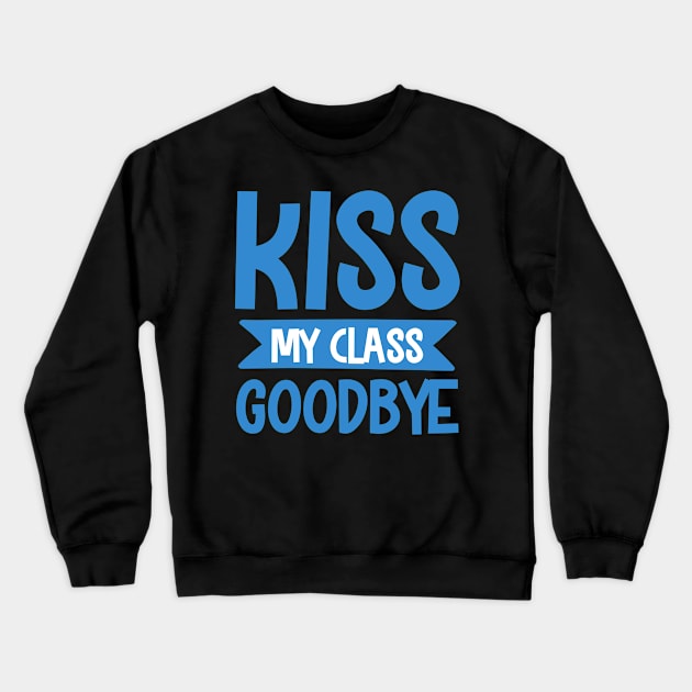 kiss my class goodby Crewneck Sweatshirt by livamola91